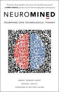 Robert Edward Grant 和 Michael Ashley 宣佈夏季新書發佈：《Neuromined: Triumphing Over Technological Tyranny》