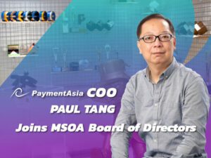 Payment Asia 首席運營官鄧桂球加入 MSOA 董事會