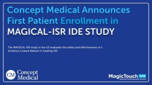 Concept Medical 宣佈在美國已招募首例患者參加「MAGICAL-ISR」IDE 研究